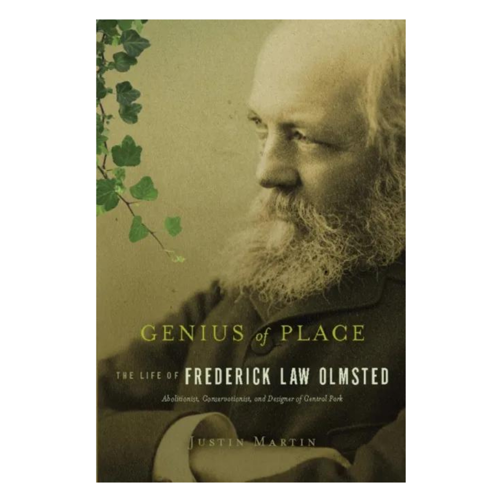 Genius of Place: The Life of Frederick Law Olmsted by Justin Martin